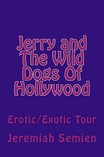 Stock image for Jerry and The Wild Dogs Of Hollywood: Erotic/Exotic Tour for sale by Lucky's Textbooks