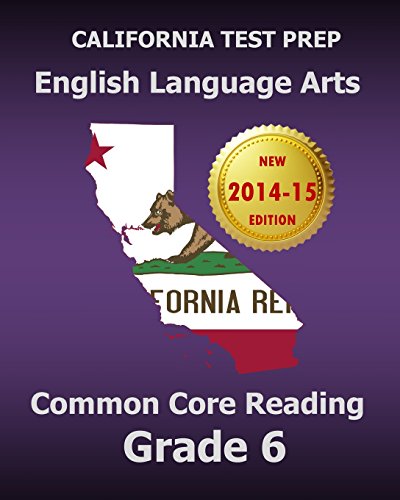 Stock image for CALIFORNIA TEST PREP English Language Arts Common Core Reading Grade 6: Covers the Reading Sections of the Smarter Balanced (SBAC) Assessments for sale by Patrico Books