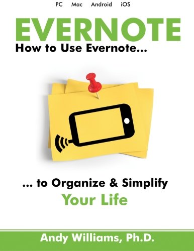 Stock image for Evernote: How to Use Evernote to Organize and Simplify your Life for sale by ThriftBooks-Atlanta