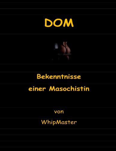 9781502910547: Dom: Bekenntnisse einer Masochistin (German Edition)