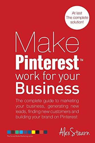 Beispielbild fr Make Pinterest Work for your Business: The complete guide to marketing your business, generating leads, finding new customers and building your brand . 5 (Make Social Media Work for your Business) zum Verkauf von AwesomeBooks