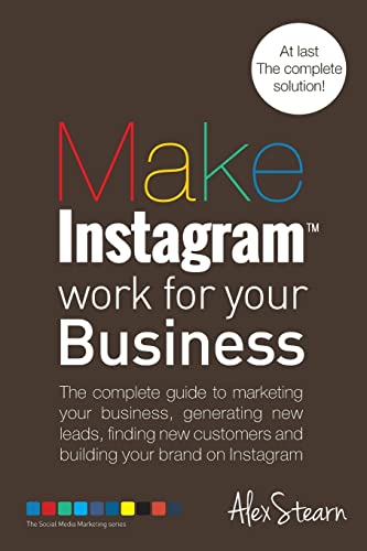 Beispielbild fr Make Instagram Work for your Business: The complete guide to marketing your business, generating leads, finding new customers and building your brand . 6 (Make Social Media Work for your Business) zum Verkauf von WorldofBooks