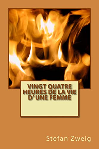 9781502913777: Vingt quatre heures de la vie d' une femme (French Edition)