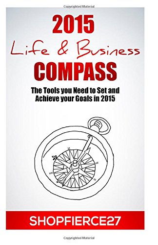 9781502914934: 2015 Life & Business Compass: The Tools you Need to Set and Achieve your Goals in 2015