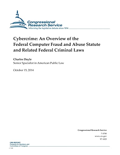 Beispielbild fr Cybercrime: An Overview of the Federal Computer Fraud and Abuse Statute and Related Federal Criminal Laws zum Verkauf von THE SAINT BOOKSTORE
