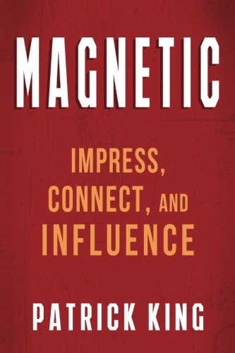 Beispielbild fr Magnetic: Impress, Connect, and Influence zum Verkauf von ThriftBooks-Dallas