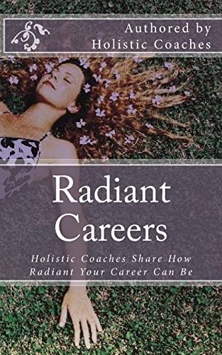 Imagen de archivo de Radiant Careers: Holistic Life Coaches Share How Radiant Your Career Can Be a la venta por ALLBOOKS1