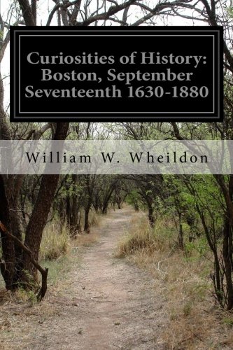 9781502931252: Curiosities of History: Boston, September Seventeenth 1630-1880