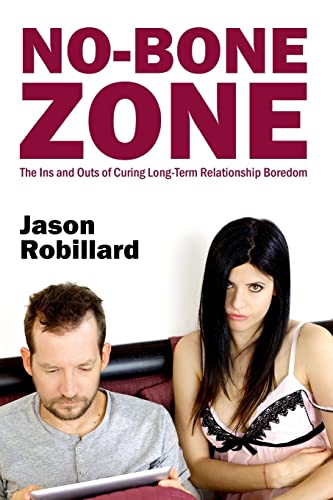 Beispielbild fr No-Bone Zone: The Ins and Outs of Curing Sexual Boredom zum Verkauf von THE SAINT BOOKSTORE