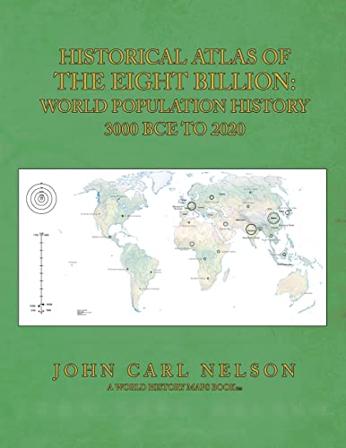 9781502944047: Historical Atlas of the Eight Billion: World Population History 3000 BCE to 2020