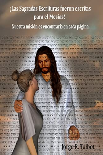 Stock image for Las Sagradas Escrituras fueron escritas para el Mesias: Nuestra mision es encontrarlo en cada pagina for sale by THE SAINT BOOKSTORE