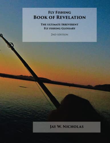 Beispielbild fr Fly Fishing Book of Revelation: The Ultimate Irreverent Illustrated Fly Fishing Glossary zum Verkauf von St Vincent de Paul of Lane County