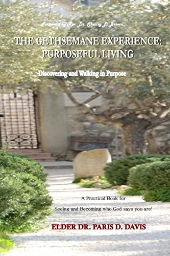 9781502947987: The Gethsemane Experience: Purposeful Living: Discovering and Walking in Purpose