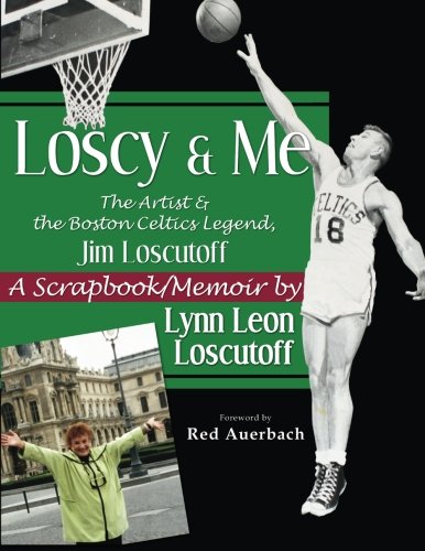 9781502949202: Loscy and Me: The Artist & the Boston Celtics Legend, Jim Loscutoff, A Scrapbook/Memoir