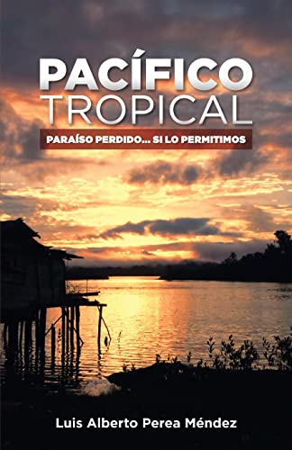 Imagen de archivo de Pacifico Tropical: Paraiso Perdido. Si lo permitimos a la venta por THE SAINT BOOKSTORE