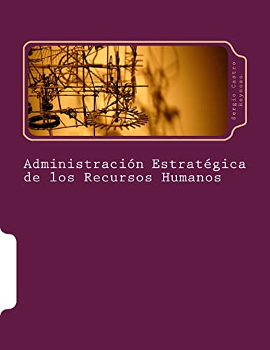 9781502952417: Administracin Estratgica de los Recursos Humanos: Un Manual para Directores y Gerentes (Spanish Edition)