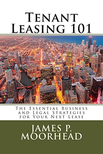 Stock image for Tenant Leasing 101: The Essential Business and Legal Strategies for Negotiating Your Lease for sale by ThriftBooks-Dallas