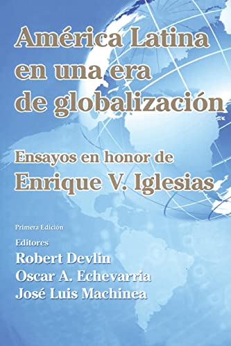 Beispielbild fr America Latina en una nueva era de globalizacion: Ensayos en honor de Enrique V. Iglesias zum Verkauf von THE SAINT BOOKSTORE