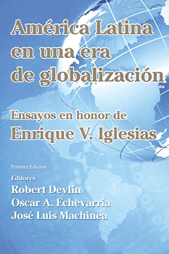 9781502954244: Amrica Latina en una nueva era de globalizacin: Ensayos en honor de Enrique V. Iglesias (Spanish Edition)