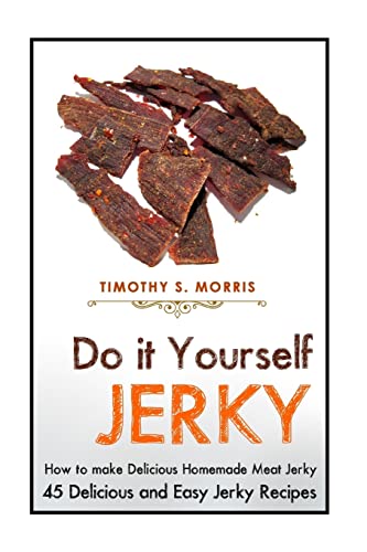 Beispielbild fr Do it Yourself Jerky: Simple Easy to Follow Jerky Recipes: Make your Own Delicious and Healthy Meat Jerky zum Verkauf von AwesomeBooks