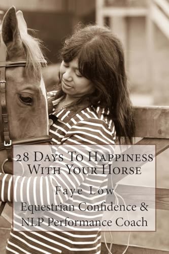 Stock image for 28 Days To Happiness With Your Horse: Horse Confidence for sale by AwesomeBooks