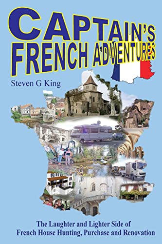 Beispielbild fr Captain's French Adventures: The Laughter and Lighter Side of French House Hunting, Purchase and Renovation zum Verkauf von WorldofBooks