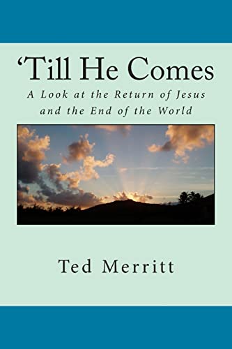 Stock image for Till He Comes: A Look at the Return of Jesus and the End of the World for sale by Once Upon A Time Books