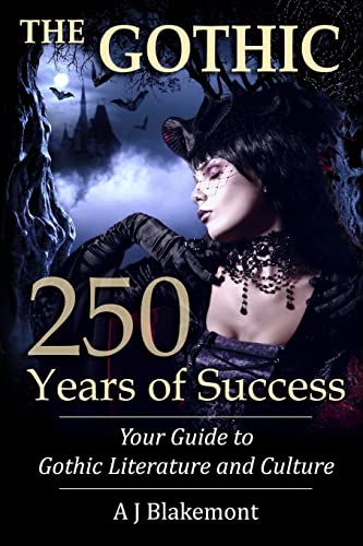 Stock image for The Gothic: 250 Years of Success: Your Guide to Gothic Literature and Culture for sale by G3 Books