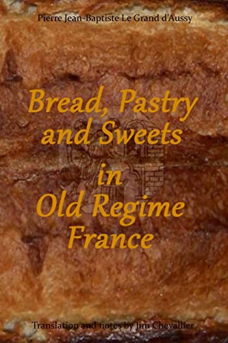 Imagen de archivo de Bread, Pastry and Sweets in Old Regime France a la venta por Save With Sam