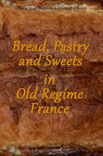 Stock image for Bread, Pastry and Sweets in Old Regime France [Soft Cover ] for sale by booksXpress