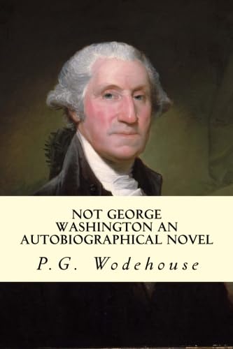 Stock image for Not George Washington: An Autobiographical Novel for sale by Revaluation Books