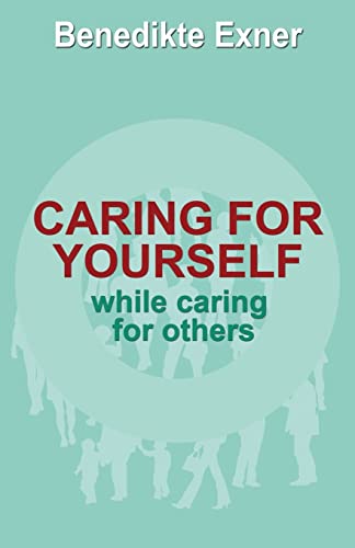 Stock image for Caring for Yourself while Caring for Others for sale by Lucky's Textbooks