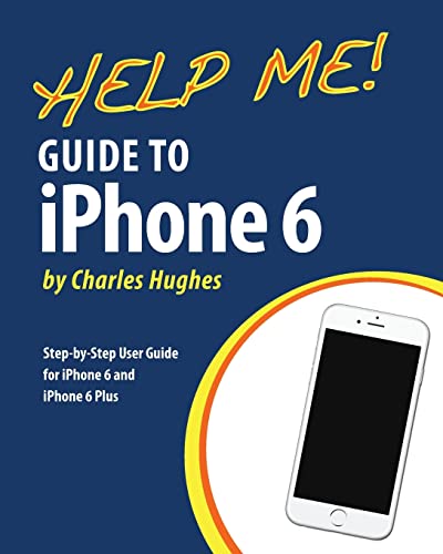 9781502979087: Help Me! Guide to iPhone 6: Step-by-Step User Guide for the iPhone 6 and iPhone 6 Plus