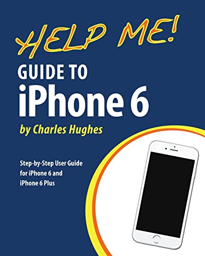 Stock image for Help Me! Guide to iPhone 6: Step-by-Step User Guide for the iPhone 6 and iPhone 6 Plus for sale by SecondSale