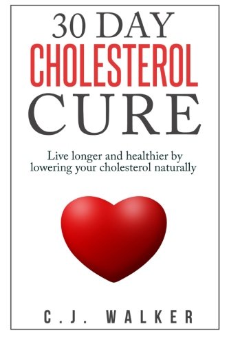 Stock image for 30 Day Cholesterol Cure: Live longer and healthier by lowering your cholesterol naturally for sale by Front Cover Books