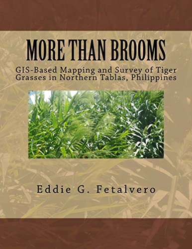 Imagen de archivo de More than Brooms: : GIS-Based Mapping and Survey of Tiger Grasses in Northern Tablas, Philippines a la venta por THE SAINT BOOKSTORE