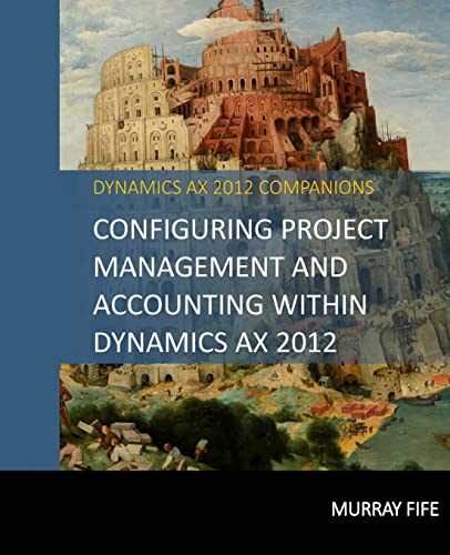 Beispielbild fr Configuring Project Management And Accounting Within Dynamics AX 2012 (Dynamics AX 2012 Barebones Configuration Guides) zum Verkauf von HPB-Red