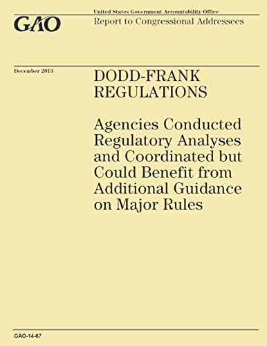 Beispielbild fr Dodd-Frank Regulations: Agencies Conducted Regulatory Analyses and Coordinated but Could Benefit from Additional Guidance on Major Rules zum Verkauf von THE SAINT BOOKSTORE