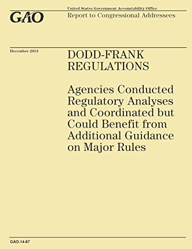 9781502991164: Dodd-Frank Regulations: Agencies Conducted Regulatory Analyses and Coordinated but Could Benefit from Additional Guidance on Major Rules