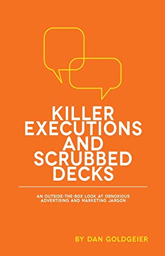 Beispielbild fr Killer Executions and Scrubbed Decks: An Outside-the-Box Look at Obnoxious Advertising and Marketing Jargon zum Verkauf von SecondSale