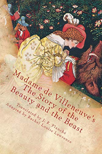 Imagen de archivo de Madame de Villeneuve's The Story of the Beauty and the Beast: The Original Classic French Fairytale a la venta por The Maryland Book Bank