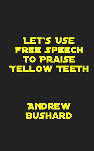 Beispielbild fr Let's Use Free Speech to Praise Yellow Teeth zum Verkauf von Lucky's Textbooks