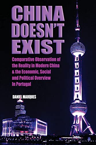 Stock image for China Doesn't Exist: Comparative Observation of the Reality in Modern China and the Economic, Social and Political Overview in Portugal for sale by Lucky's Textbooks