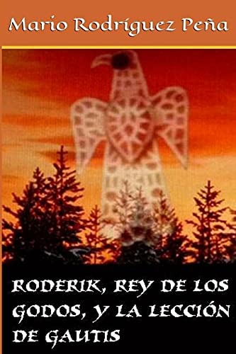 Imagen de archivo de Roderik, rey de los godos, y la leccin de Gautis (Spanish Edition) a la venta por Lucky's Textbooks
