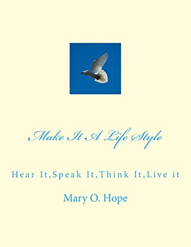 9781502996145: Make It A Life Style: Hear It,Speak It,Think It,Live it