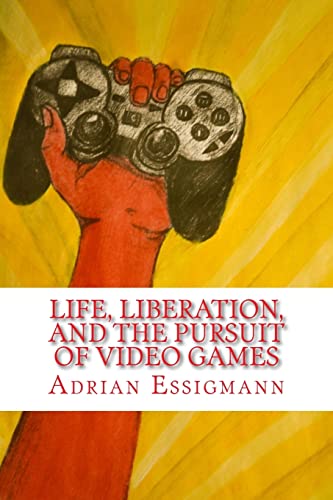 Stock image for Life, Liberation, and the Pursuit of Video Games for sale by THE SAINT BOOKSTORE