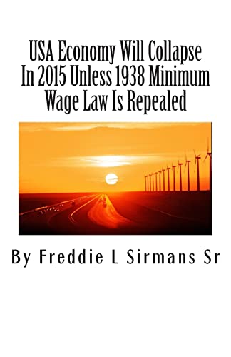 Stock image for USA Economy Will Collapse In 2015 Unless 1938 Minimum Wage Law Is Repealed for sale by THE SAINT BOOKSTORE