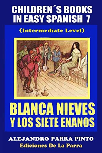 Imagen de archivo de Children?s Books In Easy Spanish 7: Blanca Nieves y los Siete Enanos (Spanish Readers For Kids Of All Ages!) (Spanish Edition) a la venta por SecondSale