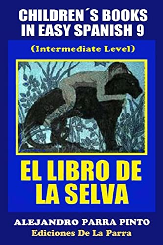 Imagen de archivo de Children�s Books In Easy Spanish 9: El Libro de La Selva (Intermediate Level) (Spanish Readers For Kids Of All Ages!) (Spanish Edition) a la venta por St Vincent de Paul of Lane County