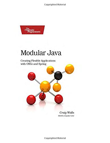 9781503001459: Modular Java: Creating Flexible Applications with OSGi and Spring (Pragmatic Programmers)